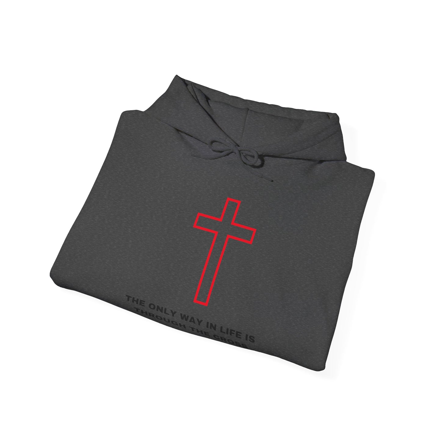The Only Way in Life Hooded Sweatshirt