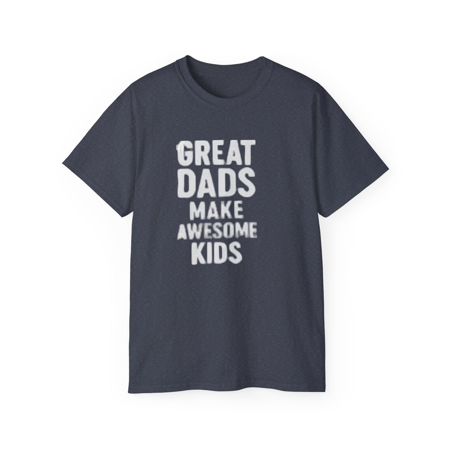 T-Shirt Great Dad Make Awesome Kids for Father's Day Gift
