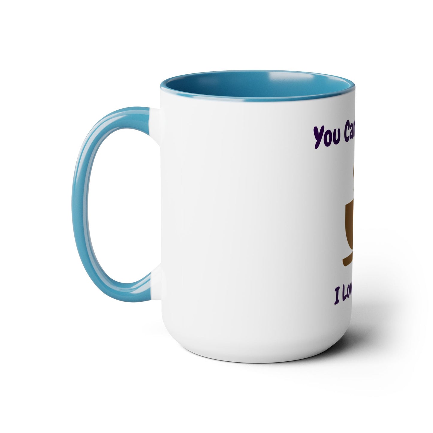 You Can't Stop Me I Love My Tea Mugs