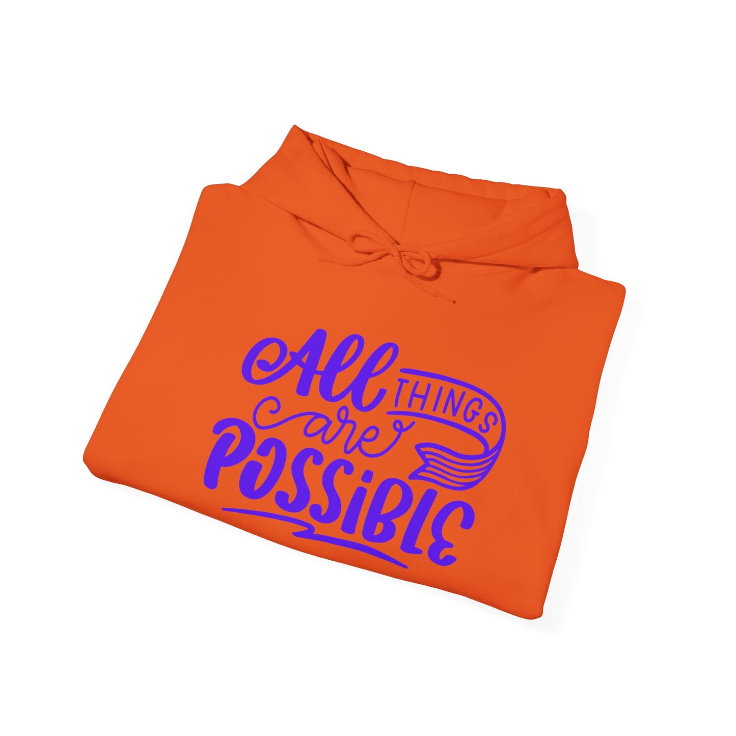 Inspirational Hoodie: All Things Are Possible Sweatshirt