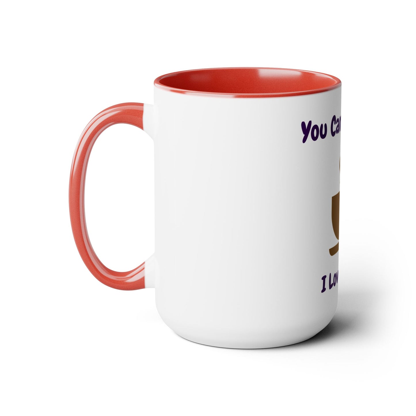 You Can't Stop Me I Love My Tea Mugs