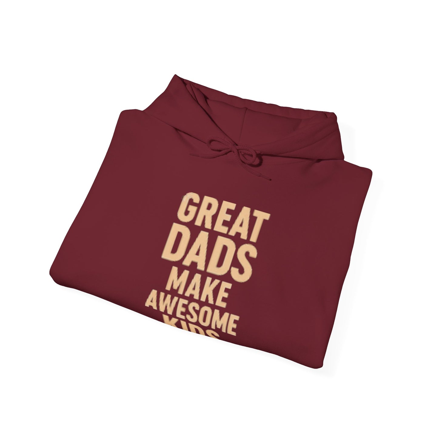 Hooded Sweatshirt - Great Dad Make Awesome Kids Design