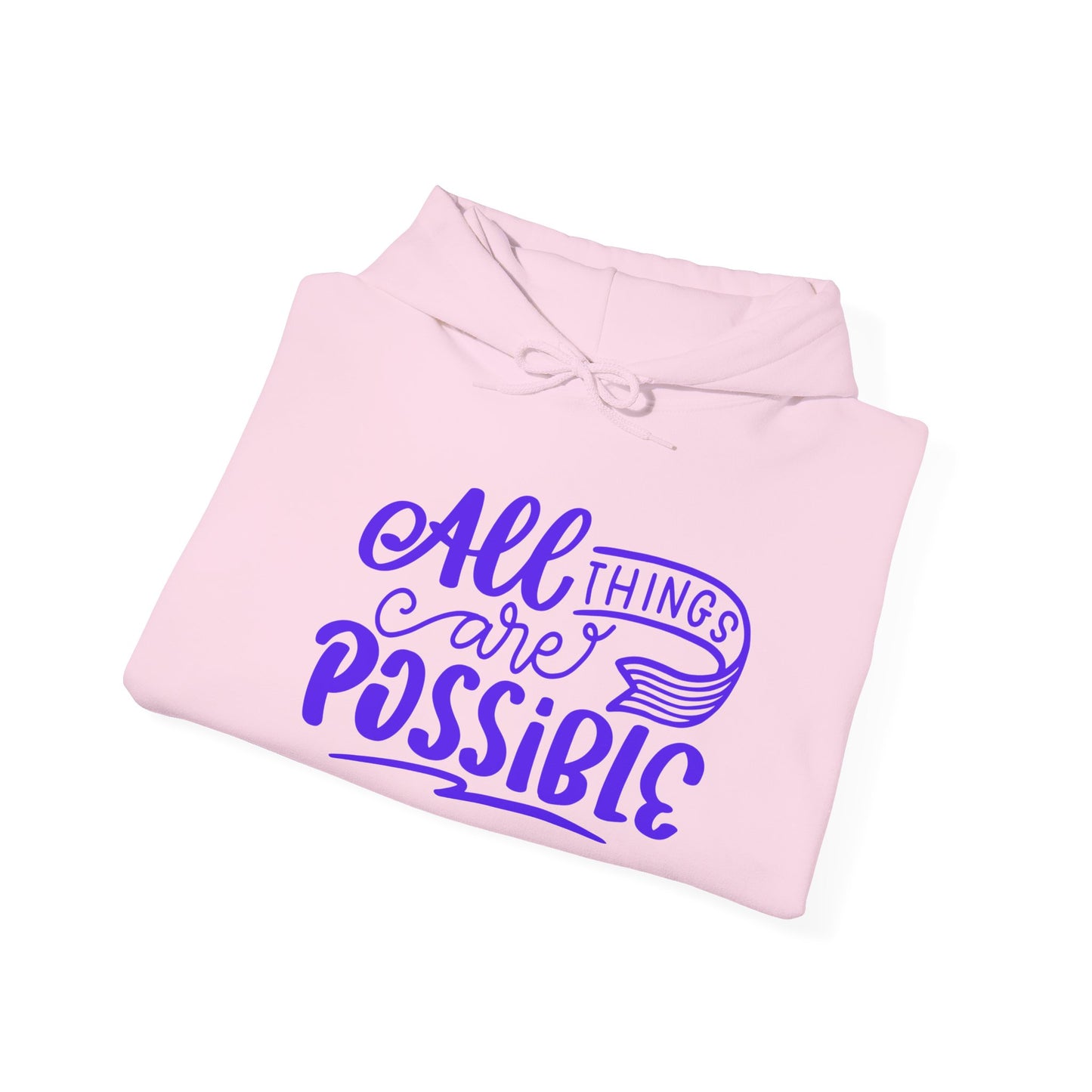 Inspirational Hoodie: All Things Are Possible Sweatshirt