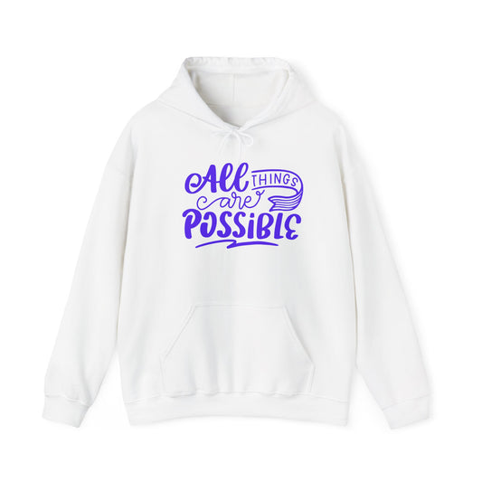 Inspirational Hoodie: All Things Are Possible Sweatshirt