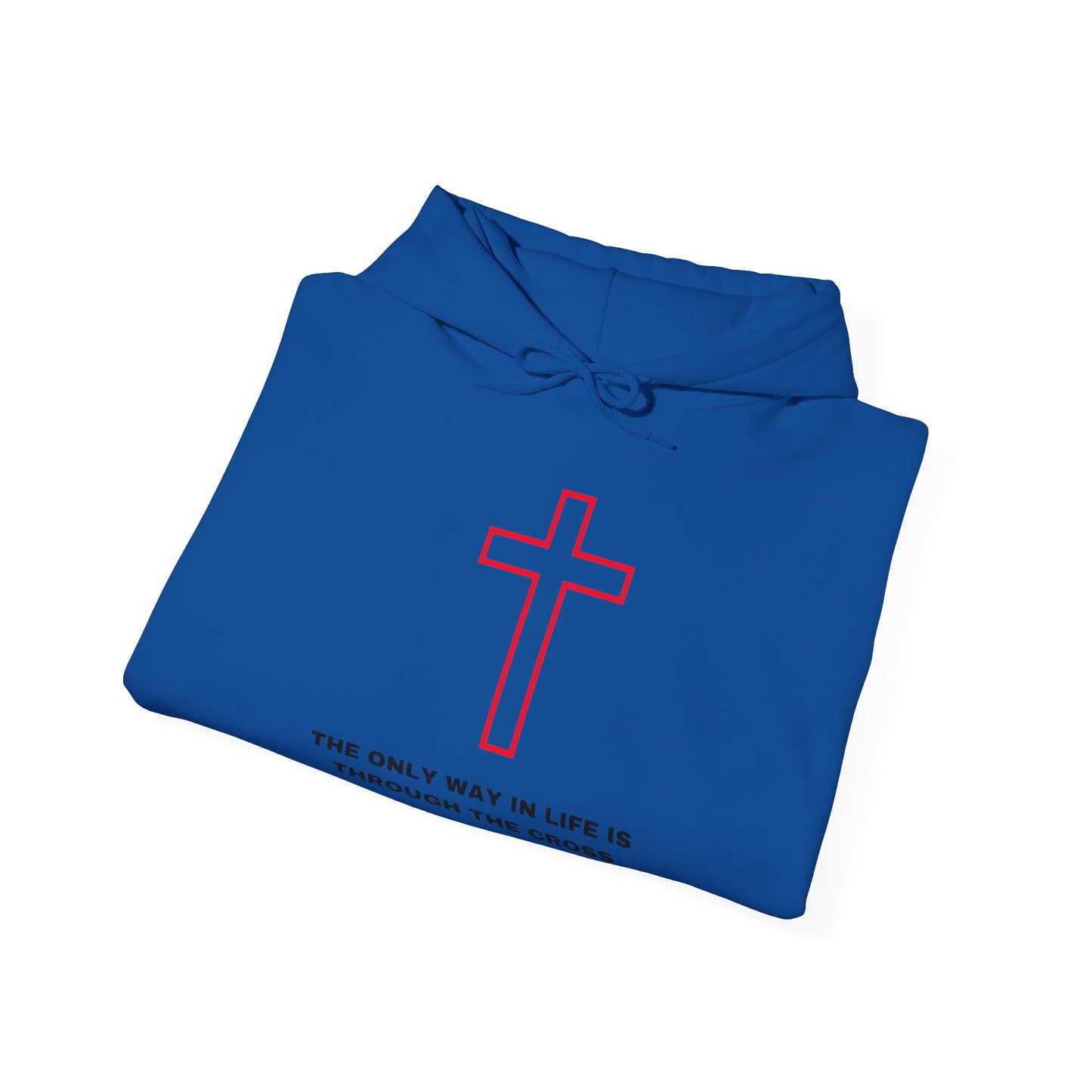 The Only Way in Life Hooded Sweatshirt