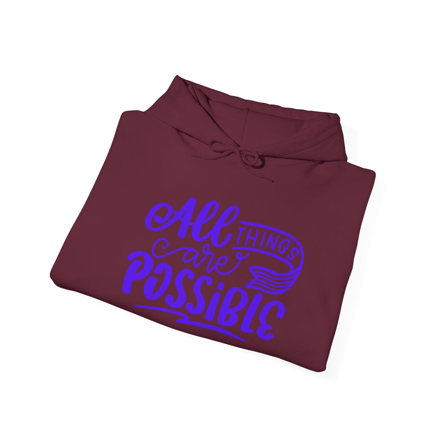 Inspirational Hoodie: All Things Are Possible Sweatshirt