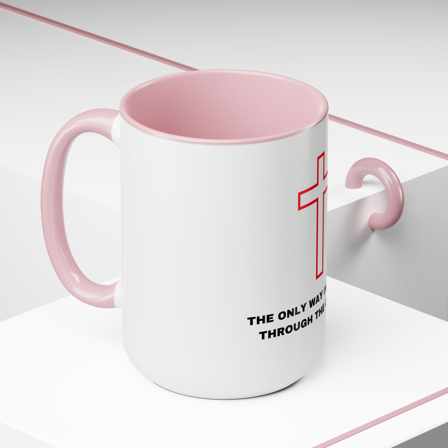 The Only Way in Life Is Through The Cross Mugs