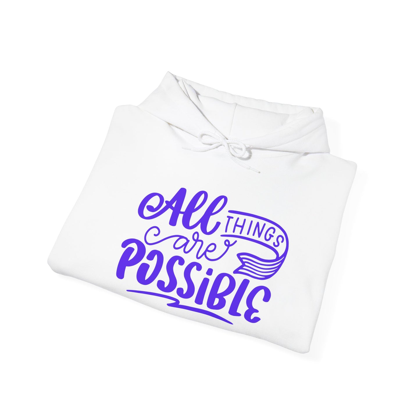 Inspirational Hoodie: All Things Are Possible Sweatshirt