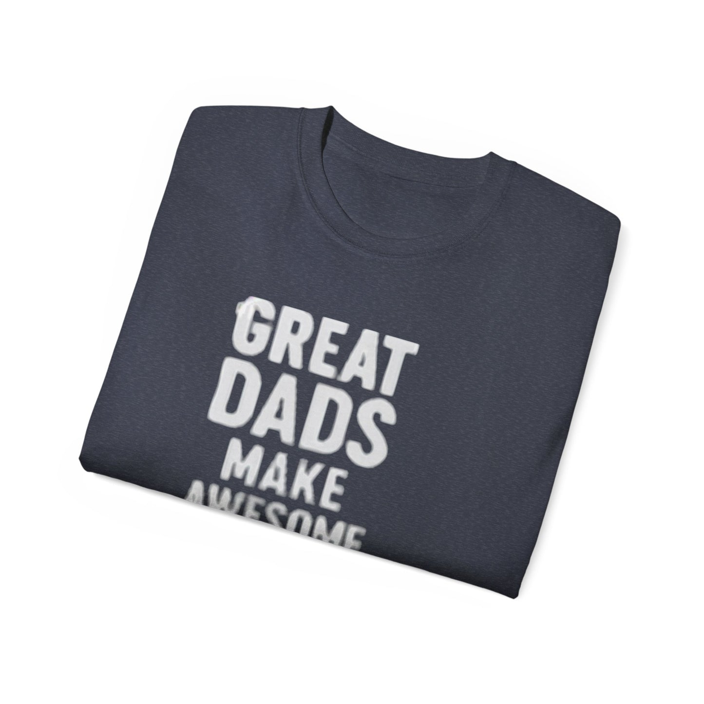 T-Shirt Great Dad Make Awesome Kids for Father's Day Gift