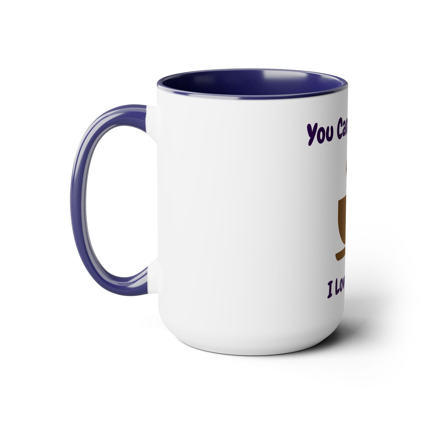 You Can't Stop Me I Love My Tea Mugs