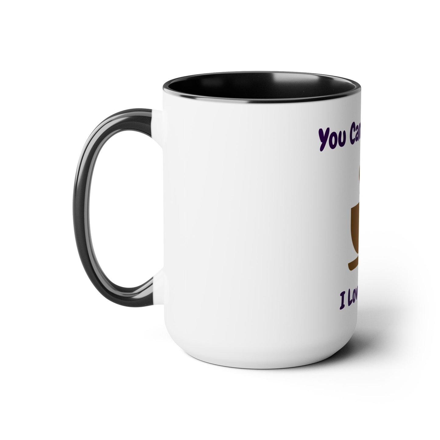 You Can't Stop Me I Love My Tea Mugs