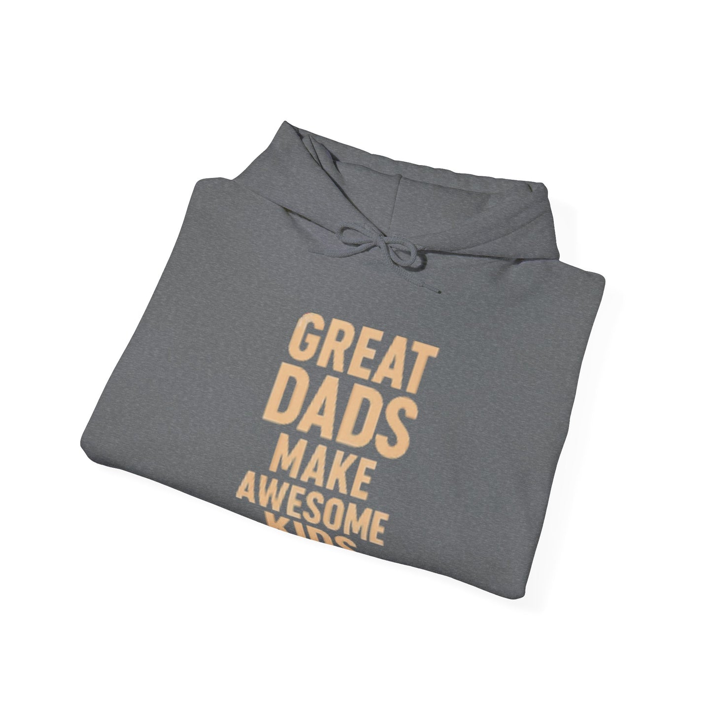 Hooded Sweatshirt - Great Dad Make Awesome Kids Design