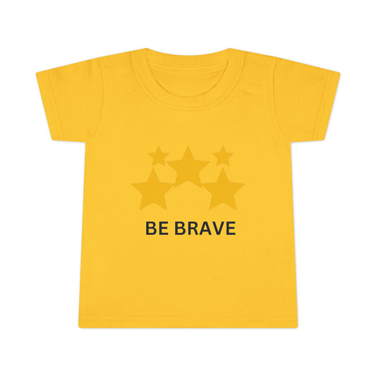 Be Brave Unisex Toddler T-shirt