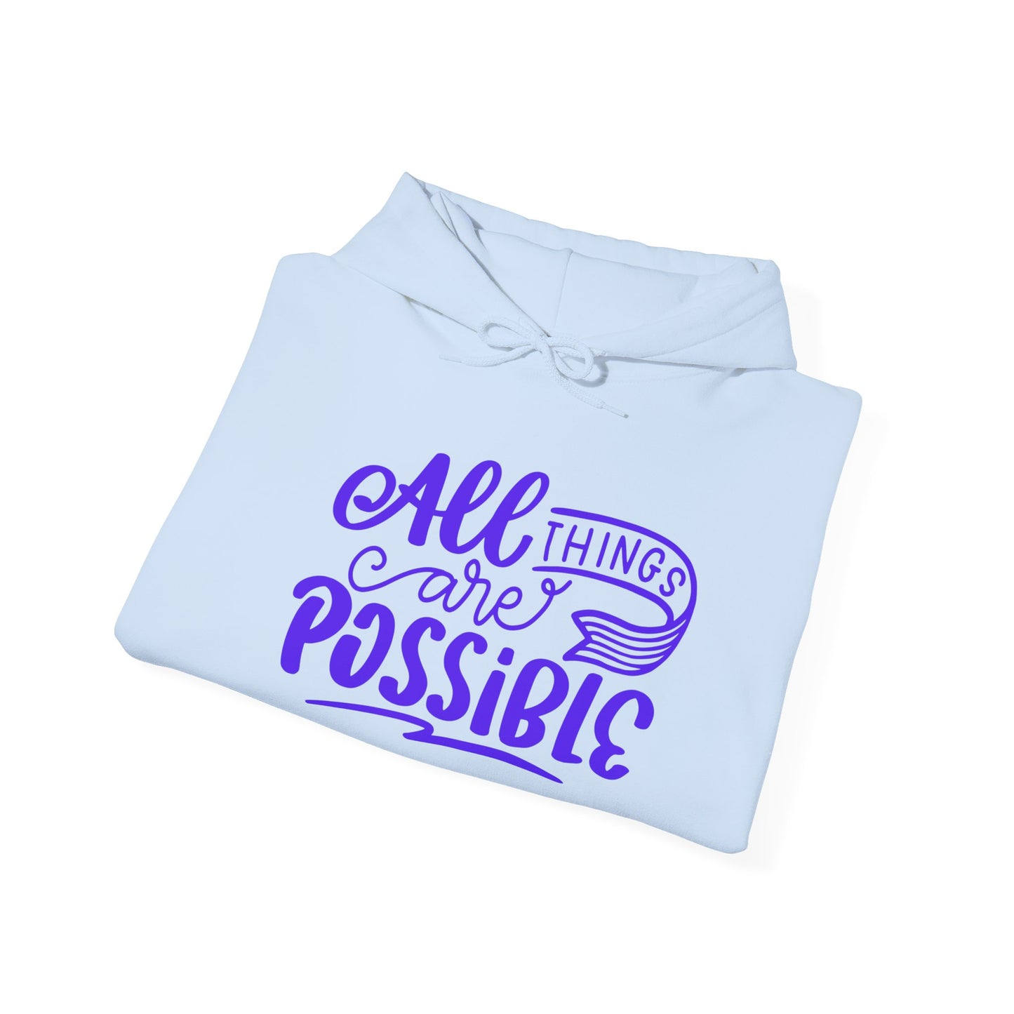 Inspirational Hoodie: All Things Are Possible Sweatshirt