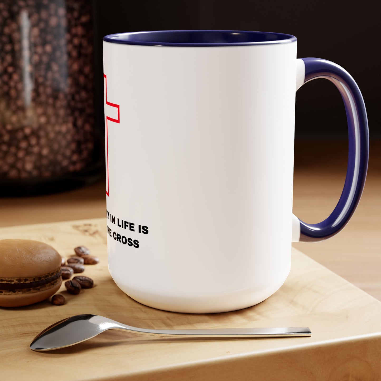 The Only Way in Life Is Through The Cross Mugs