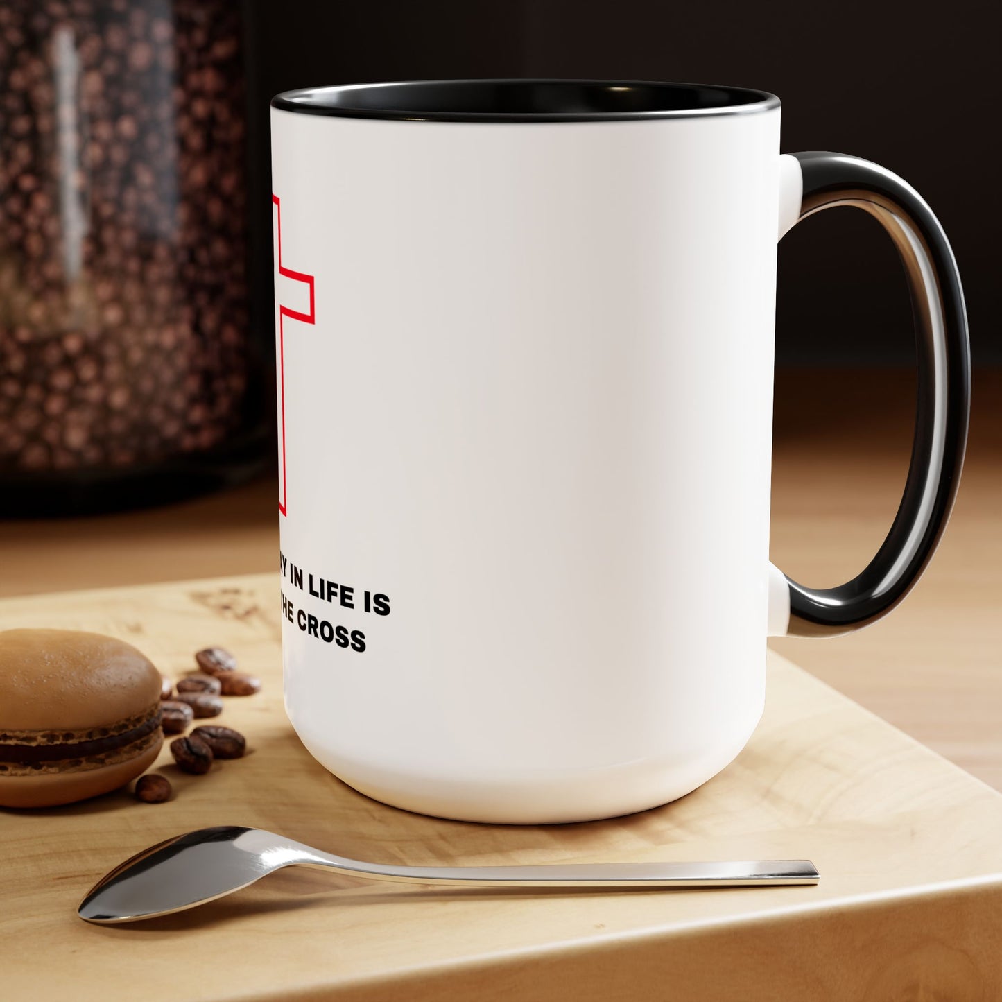 The Only Way in Life Is Through The Cross Mugs