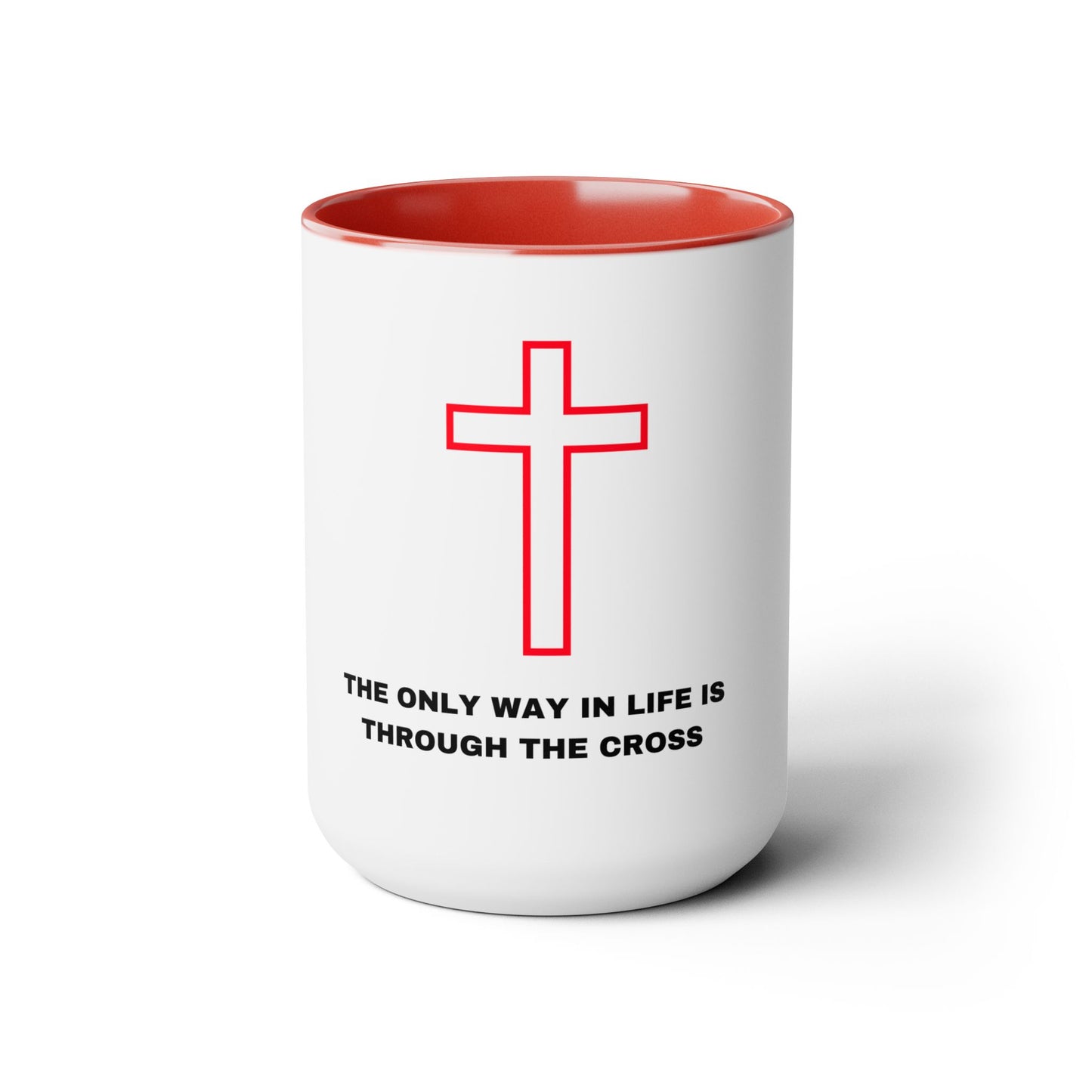 The Only Way in Life Is Through The Cross Mugs