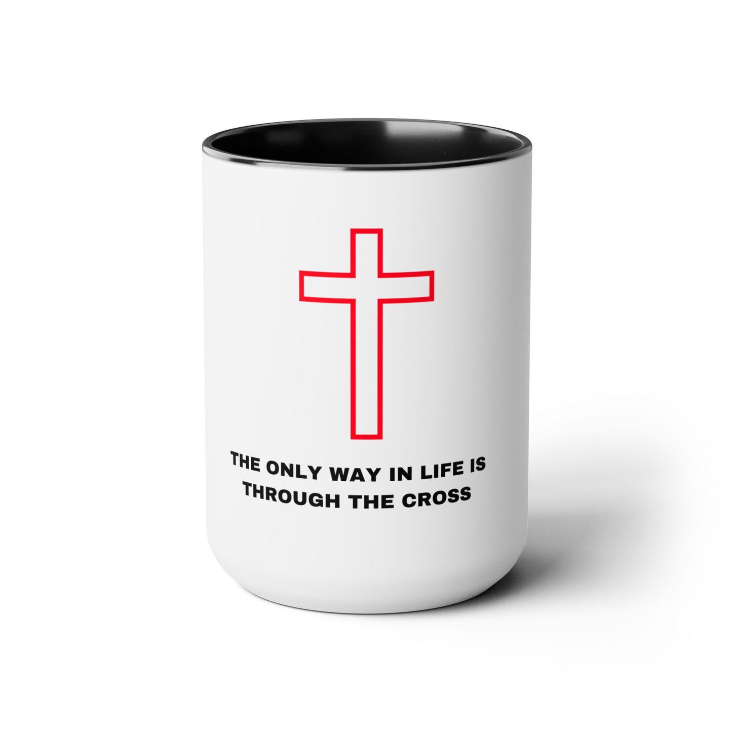 The Only Way in Life Is Through The Cross Mugs