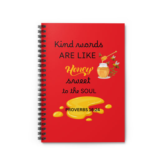 Kind Words Are Like Honey Ruled Line Spiral Notebook