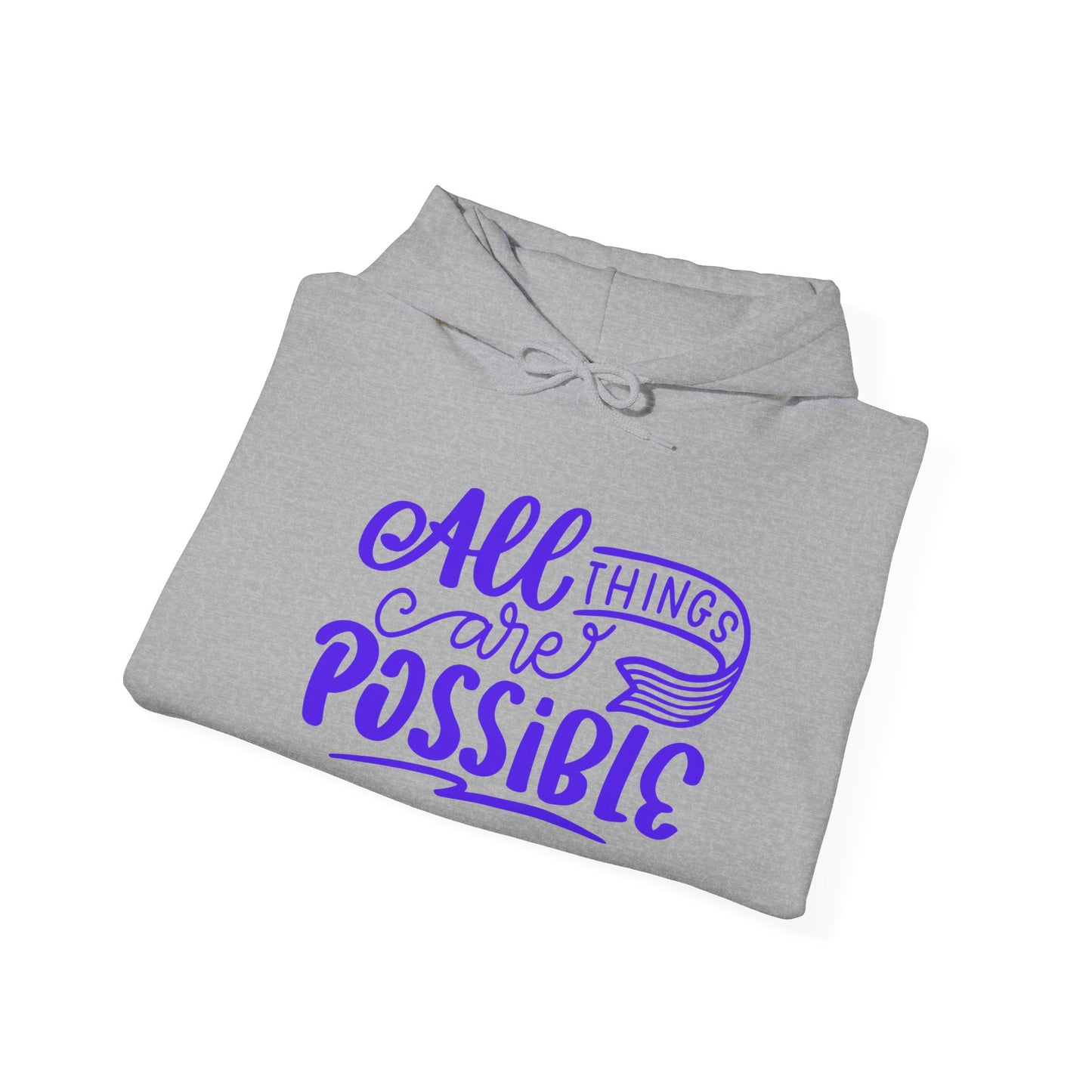 Inspirational Hoodie: All Things Are Possible Sweatshirt