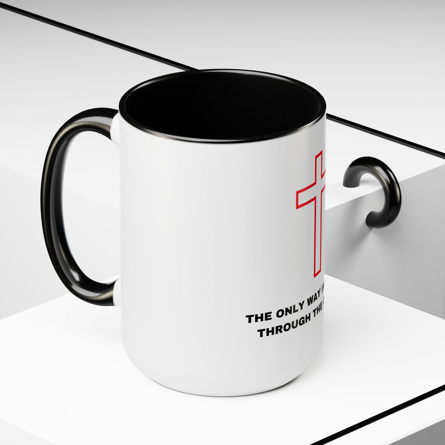 The Only Way in Life Is Through The Cross Mugs