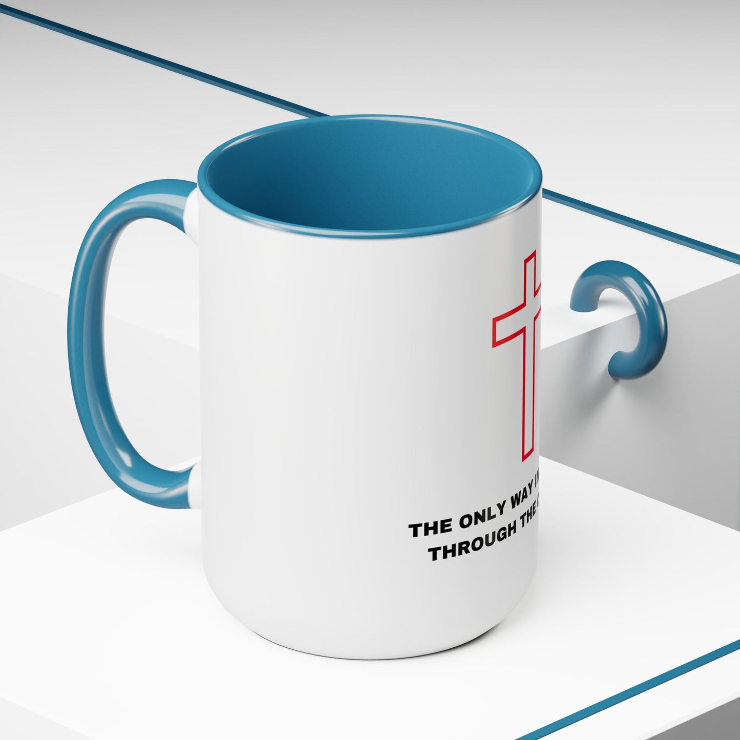 The Only Way in Life Is Through The Cross Mugs