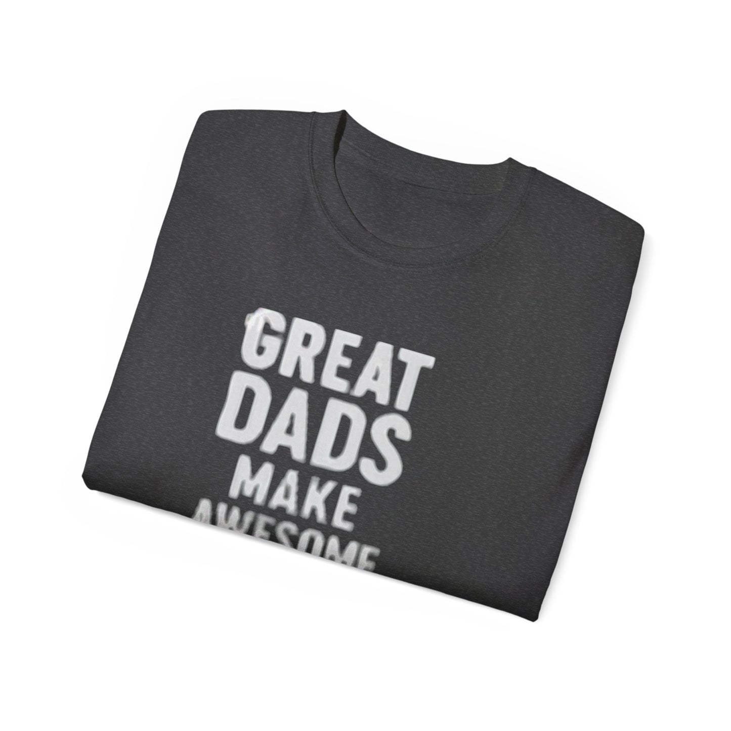 T-Shirt Great Dad Make Awesome Kids for Father's Day Gift